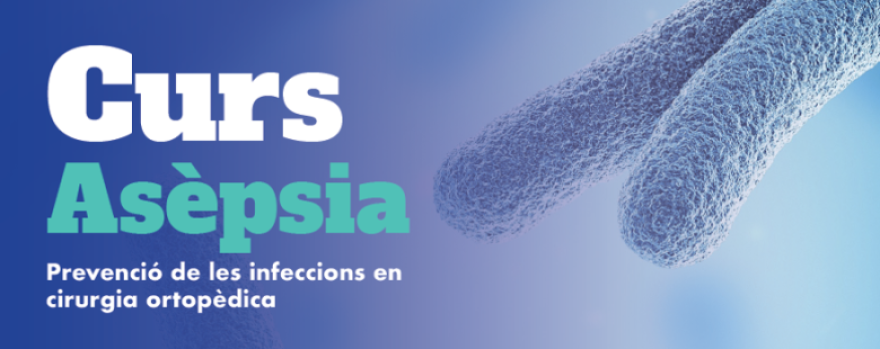 Inscripcions obertes al Curs d’Asèpsia: prevenció de les infeccions en Cirurgia Ortopèdica